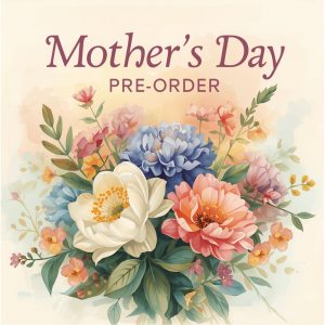 Mother's Day Pre-Order